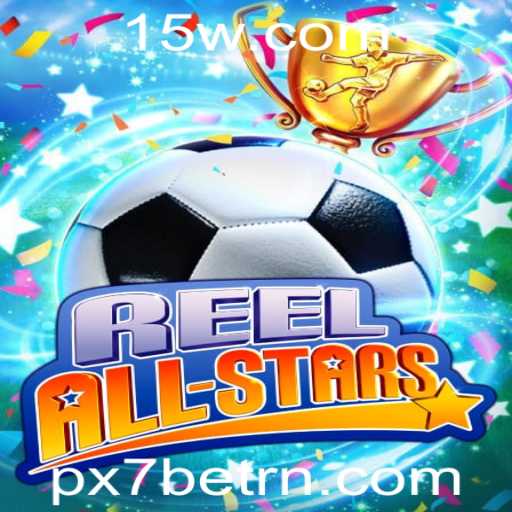 Descubra o Mundo Emocionante de ReelAllStars com PX7bet